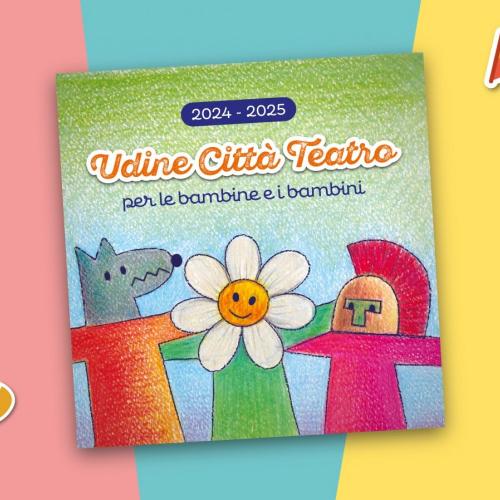 Udine Citt&agrave; Teatro per le bambine e i bambini 2024/25,&nbsp;al via un&rsquo;edizione ricca di novit&agrave;