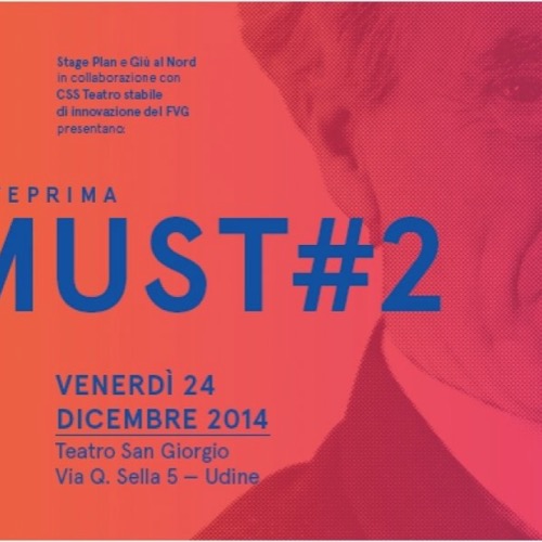 Anteprima #MUST 2 venerdì 24 dicembre dalle ore 21.30 al Teatro S.Giorgio di Udine