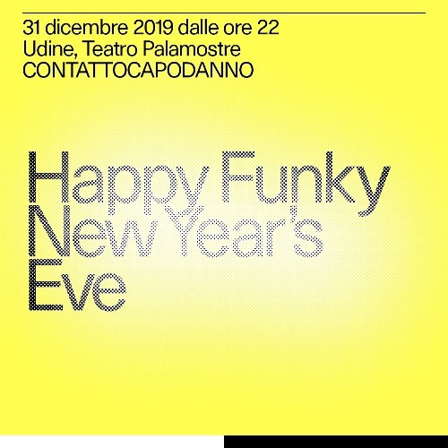 Per cause di forza maggiore la serata <br />CONTATTOCAPODANNO / Happy Funky New Year&rsquo;s Eve <br />&egrave; stata annullata