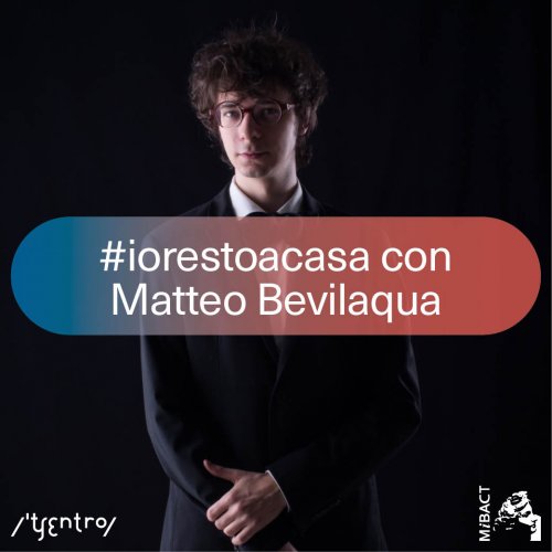 #iorestoacasa con&nbsp;Matteo Bevilacqua